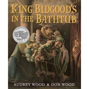 King Bidgood's in the Bathtub -- Audrey Wood